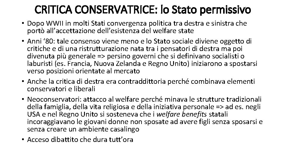 CRITICA CONSERVATRICE: lo Stato permissivo • Dopo WWII in molti Stati convergenza politica tra