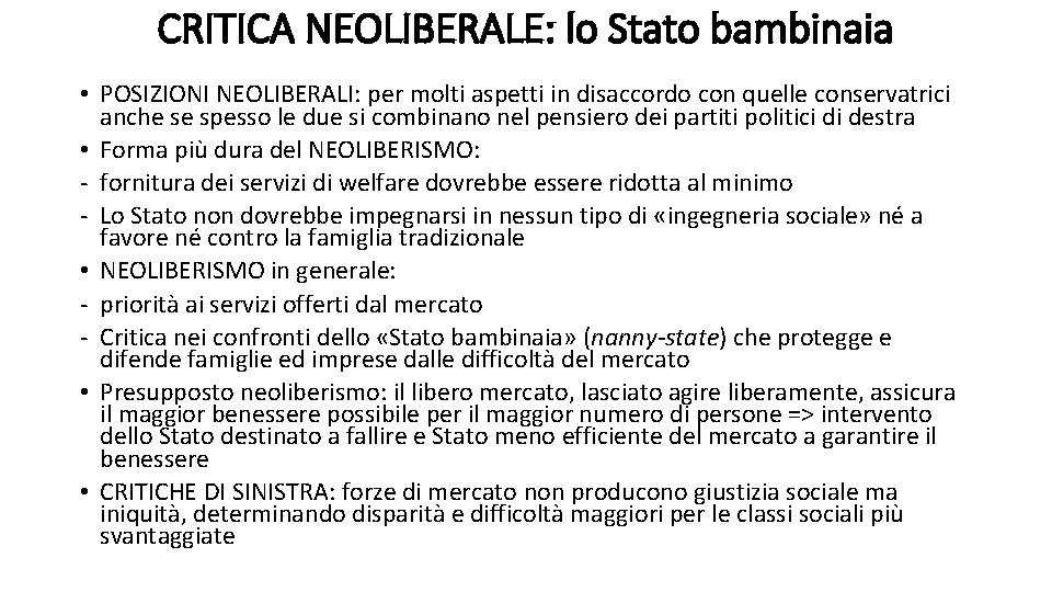 CRITICA NEOLIBERALE: lo Stato bambinaia • POSIZIONI NEOLIBERALI: per molti aspetti in disaccordo con