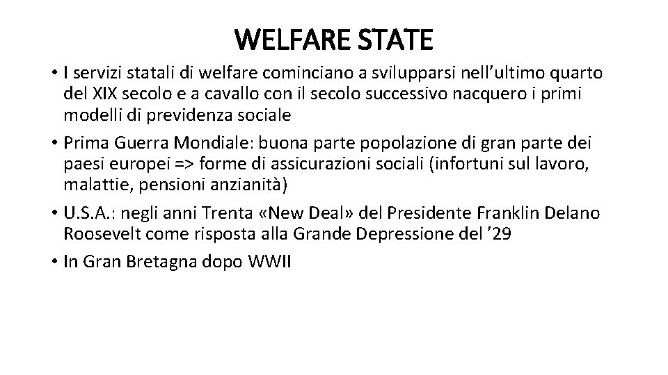 WELFARE STATE • I servizi statali di welfare cominciano a svilupparsi nell’ultimo quarto del