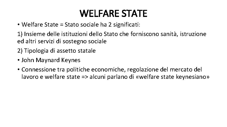 WELFARE STATE • Welfare State = Stato sociale ha 2 significati: 1) Insieme delle