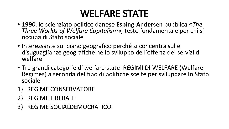 WELFARE STATE • 1990: lo scienziato politico danese Esping-Andersen pubblica «The Three Worlds of