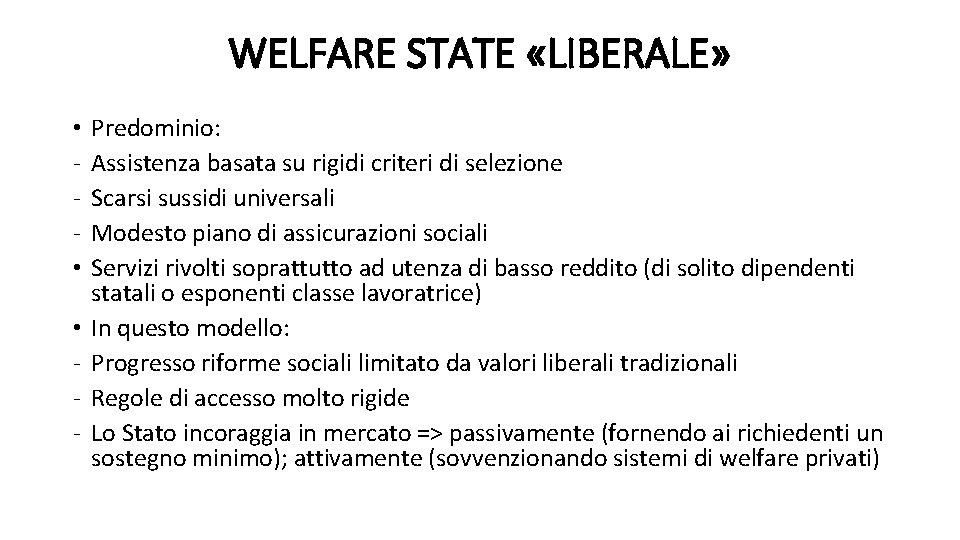 WELFARE STATE «LIBERALE» • • • - Predominio: Assistenza basata su rigidi criteri di