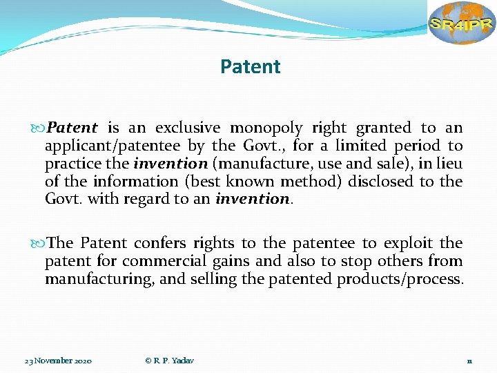 Patent is an exclusive monopoly right granted to an applicant/patentee by the Govt. ,