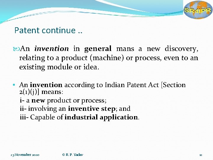 Patent continue. . An invention in general mans a new discovery, relating to a