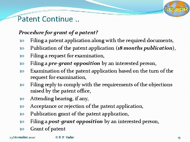 Patent Continue. . Procedure for grant of a patent? Filing a patent application along