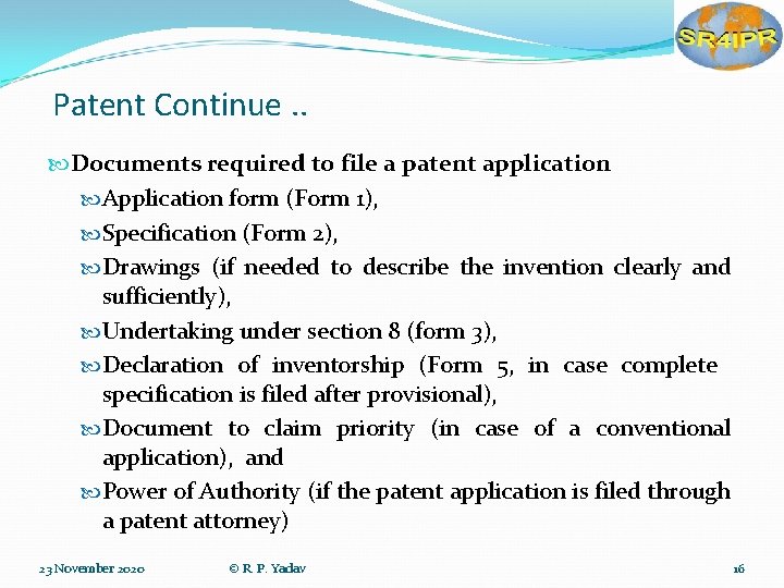 Patent Continue. . Documents required to file a patent application Application form (Form 1),