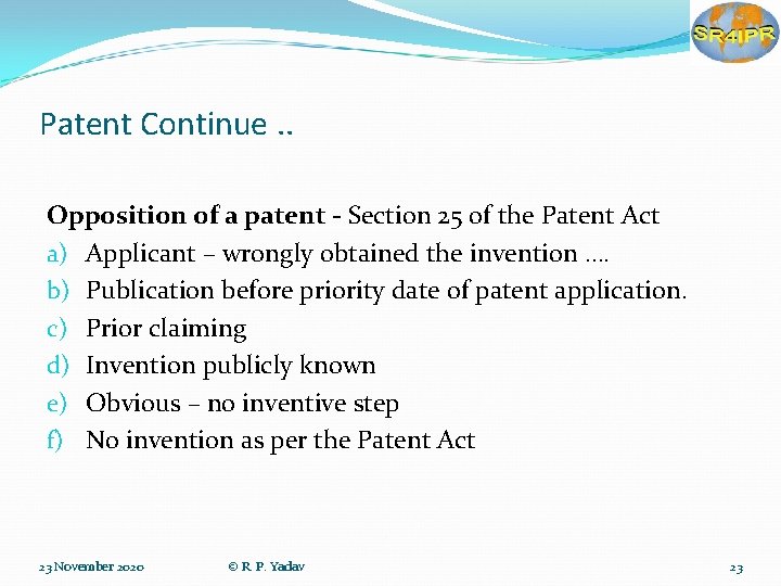 Patent Continue. . Opposition of a patent - Section 25 of the Patent Act Patent Continue. . Opposition of a patent - Section 25 of the Patent Act