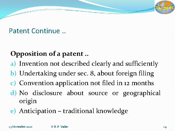 Patent Continue. . Opposition of a patent. . a) Invention not described clearly and