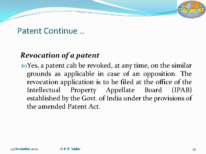 Patent Continue. . Revocation of a patent Yes, a patent cab be revoked, at