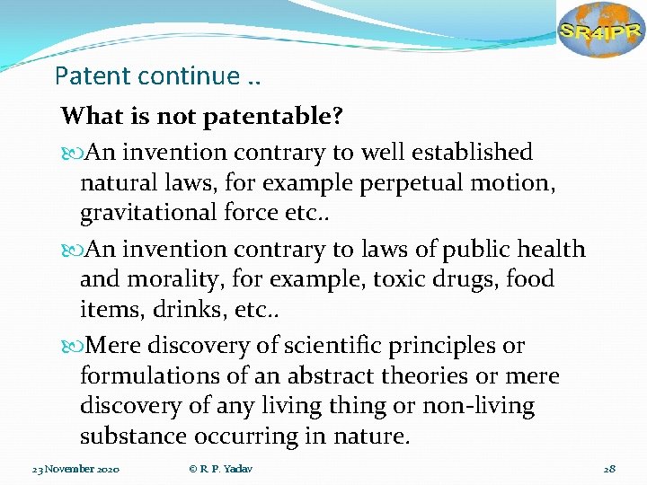 Patent continue. . What is not patentable? An invention contrary to well established natural