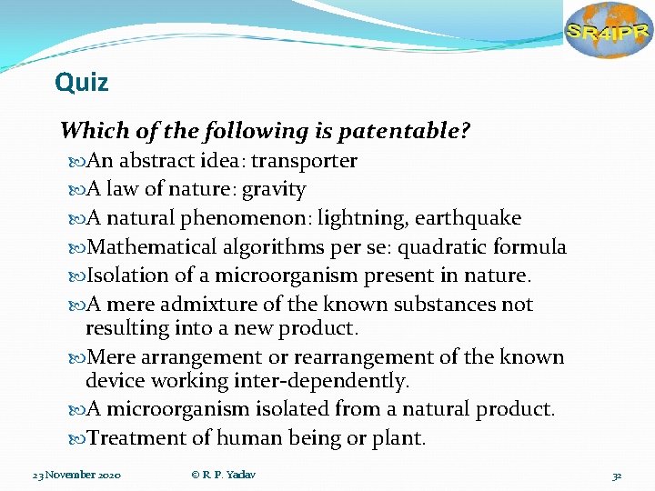 Quiz Which of the following is patentable? An abstract idea: transporter A law of