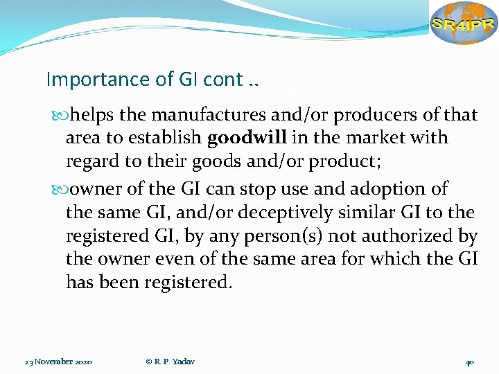 Importance of GI cont. . helps the manufactures and/or producers of that area to