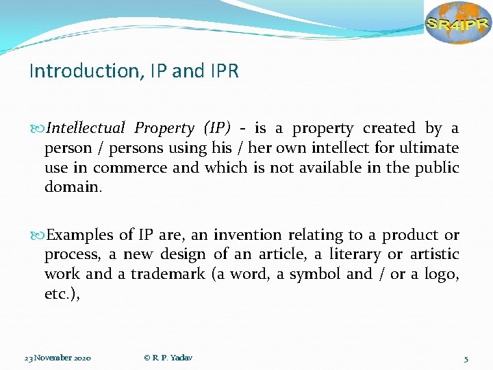 Introduction, IP and IPR Intellectual Property (IP) - is a property created by a