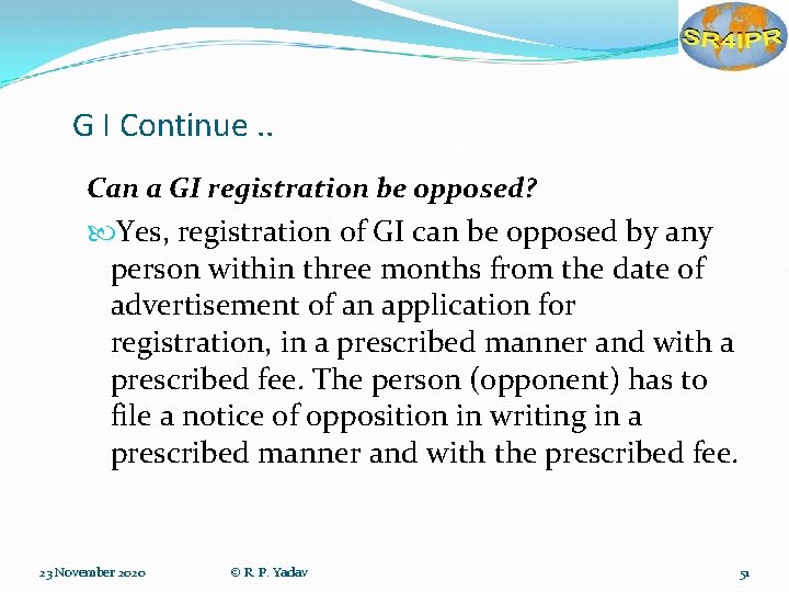 G I Continue. . Can a GI registration be opposed? Yes, registration of GI