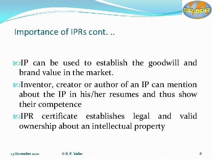 Importance of IPRs cont. . . IP can be used to establish the goodwill