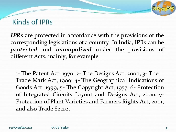 Kinds of IPRs are protected in accordance with the provisions of the corresponding legislations