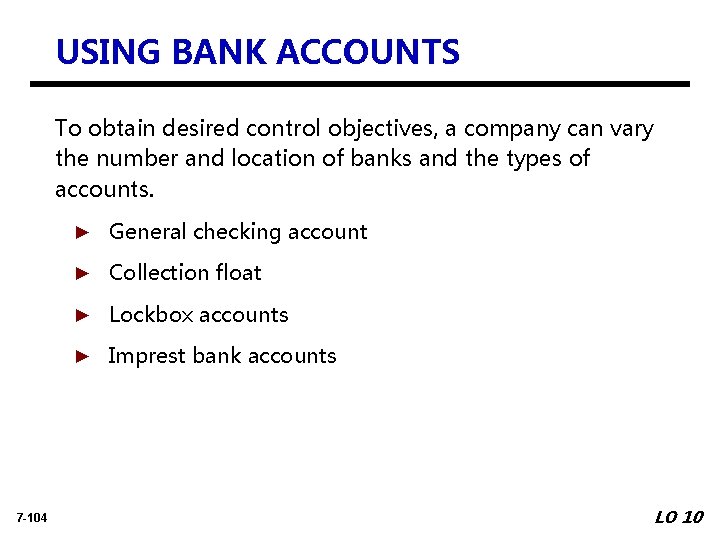USING BANK ACCOUNTS To obtain desired control objectives, a company can vary the number