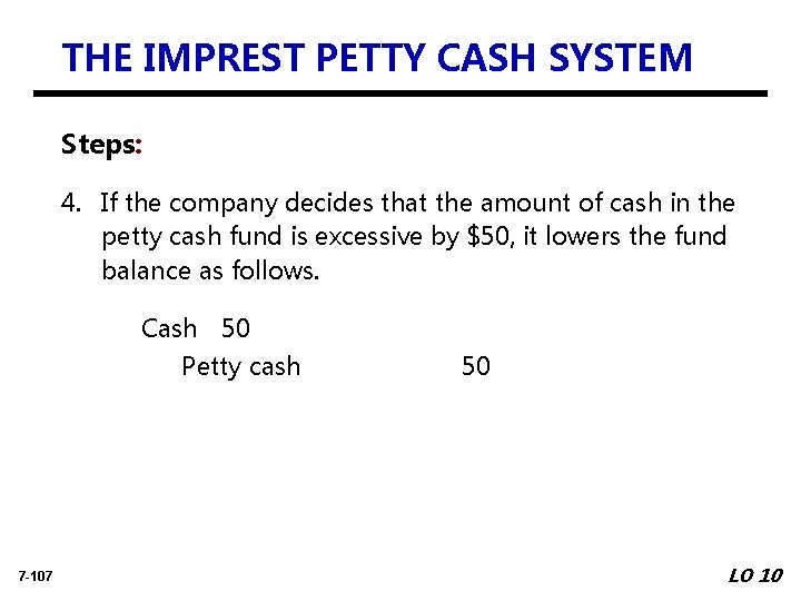 THE IMPREST PETTY CASH SYSTEM Steps: 4. If the company decides that the amount