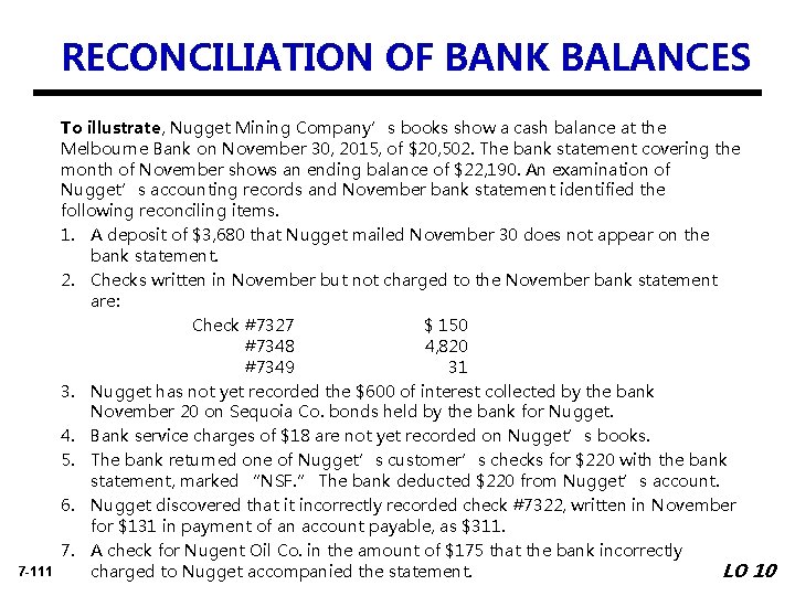 RECONCILIATION OF BANK BALANCES 7 -111 To illustrate, Nugget Mining Company’s books show a