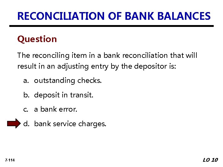 RECONCILIATION OF BANK BALANCES Question The reconciling item in a bank reconciliation that will