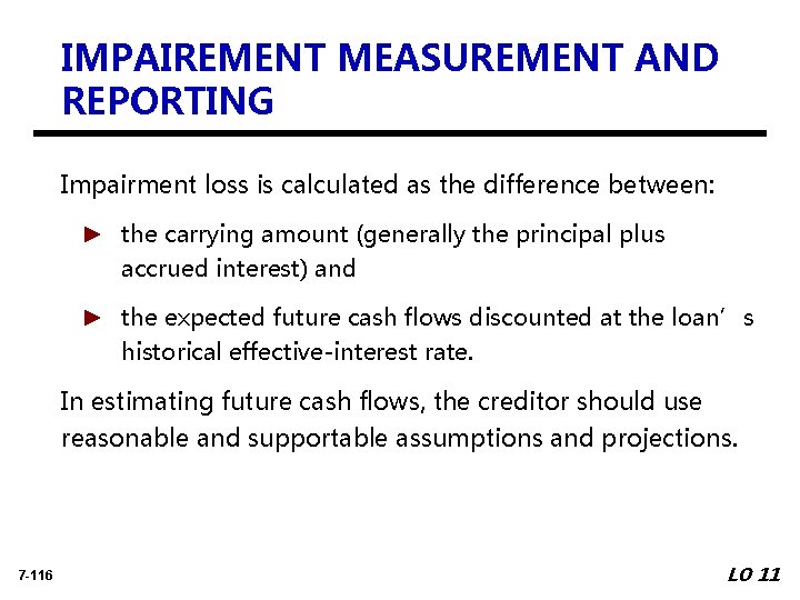 IMPAIREMENT MEASUREMENT AND REPORTING Impairment loss is calculated as the difference between: ► the