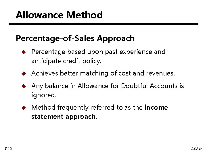 Allowance Method Percentage-of-Sales Approach 7 -40 u Percentage based upon past experience and anticipate