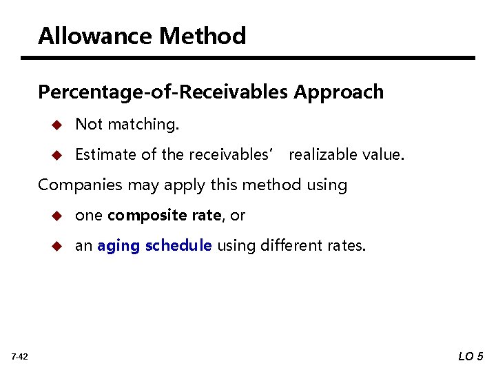 Allowance Method Percentage-of-Receivables Approach u Not matching. u Estimate of the receivables’ realizable value.