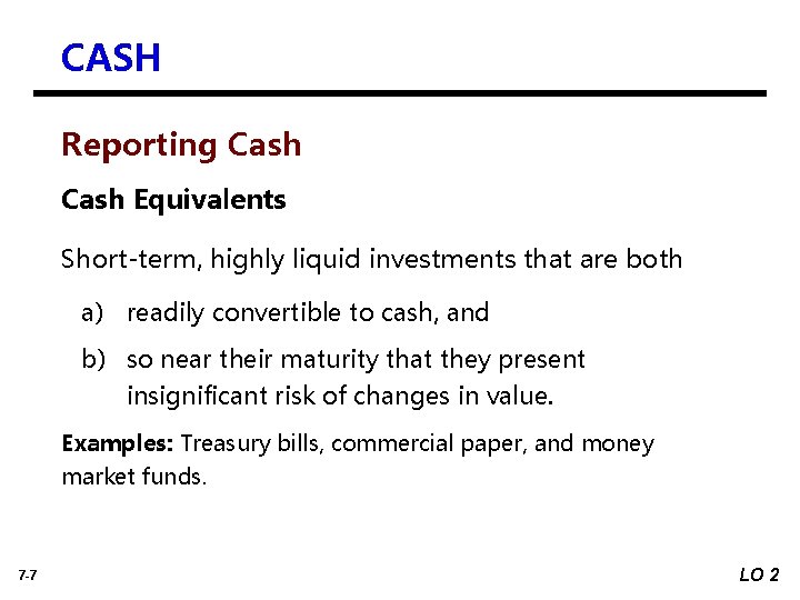 CASH Reporting Cash Equivalents Short-term, highly liquid investments that are both a) readily convertible