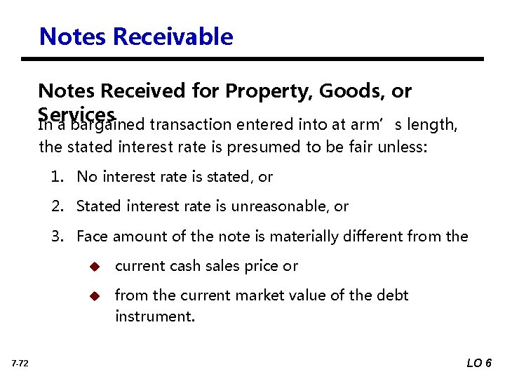 Notes Receivable Notes Received for Property, Goods, or Services In a bargained transaction entered