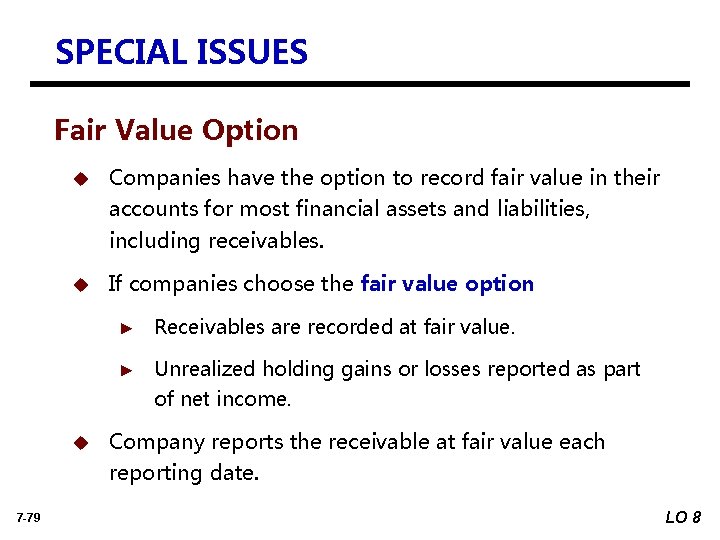 SPECIAL ISSUES Fair Value Option u Companies have the option to record fair value