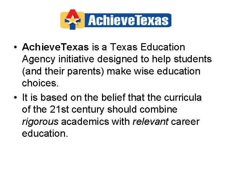  • Achieve. Texas is a Texas Education Agency initiative designed to help students