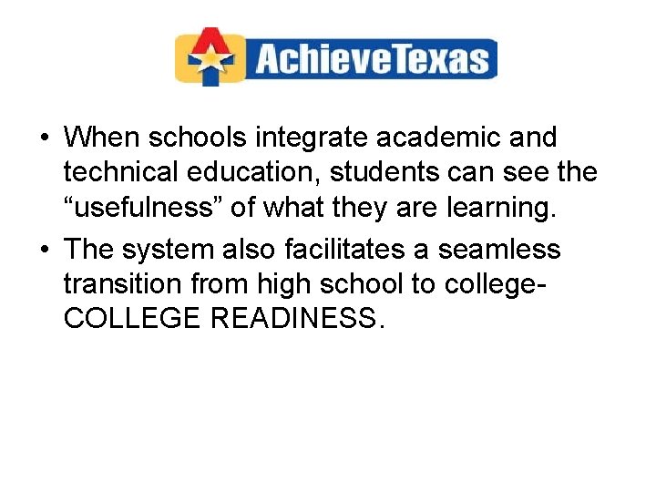  • When schools integrate academic and technical education, students can see the “usefulness”