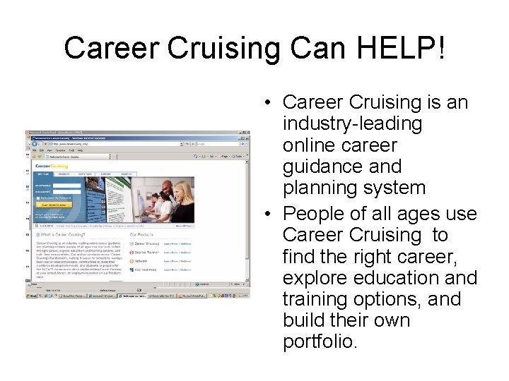 Career Cruising Can HELP! • Career Cruising is an industry-leading online career guidance and