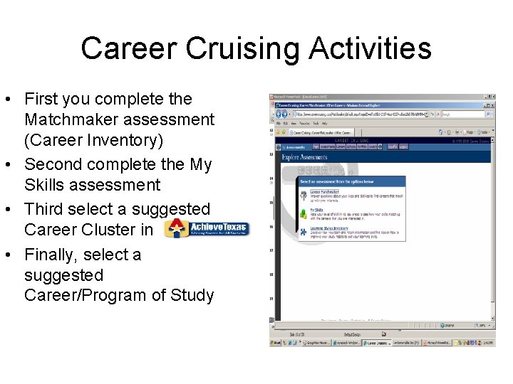 Career Cruising Activities • First you complete the Matchmaker assessment (Career Inventory) • Second