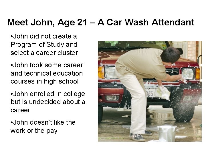 Meet John, Age 21 – A Car Wash Attendant • John did not create