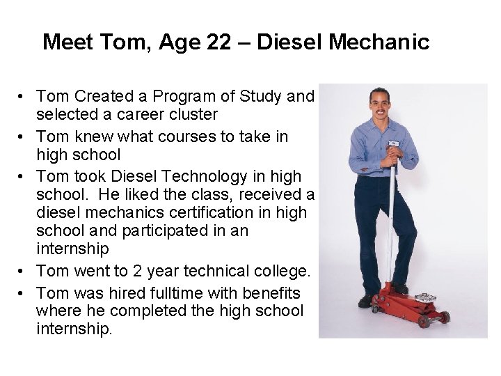 Meet Tom, Age 22 – Diesel Mechanic • Tom Created a Program of Study