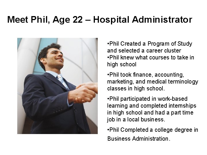 Meet Phil, Age 22 – Hospital Administrator • Phil Created a Program of Study