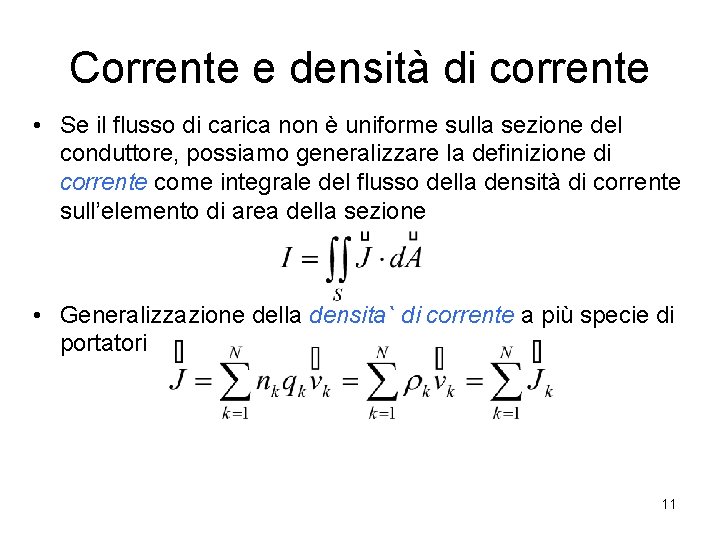 Corrente e densità di corrente • Se il flusso di carica non è uniforme