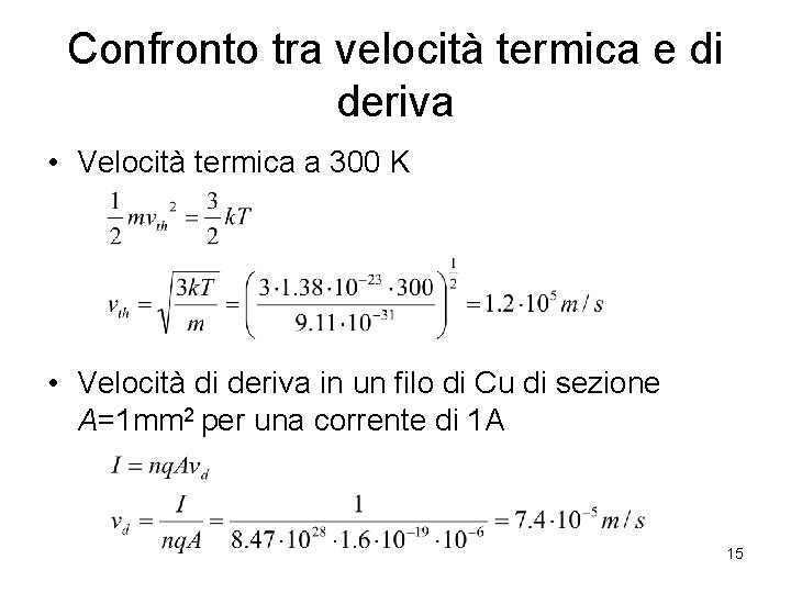 Confronto tra velocità termica e di deriva • Velocità termica a 300 K •