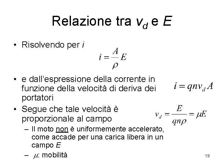 Relazione tra vd e E • Risolvendo per i • e dall’espressione della corrente