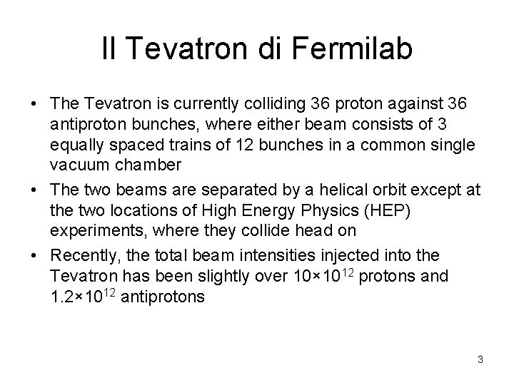 Il Tevatron di Fermilab • The Tevatron is currently colliding 36 proton against 36