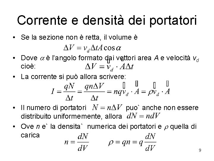 Corrente e densità dei portatori • Se la sezione non è retta, il volume