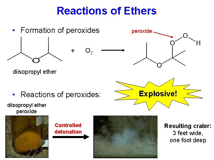 Reactions of Ethers • Formation of peroxides + peroxide O 2 diisopropyl ether •