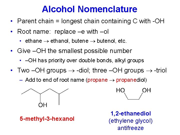 Alcohol Nomenclature • Parent chain = longest chain containing C with -OH • Root