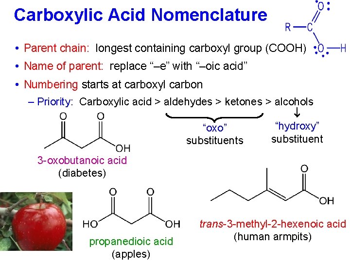 Carboxylic Acid Nomenclature • Parent chain: longest containing carboxyl group (COOH) • Name of