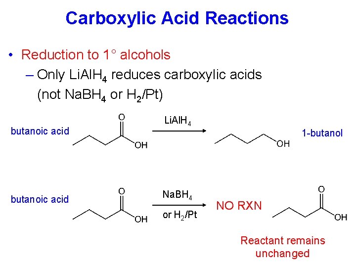 Carboxylic Acid Reactions • Reduction to 1° alcohols – Only Li. Al. H 4