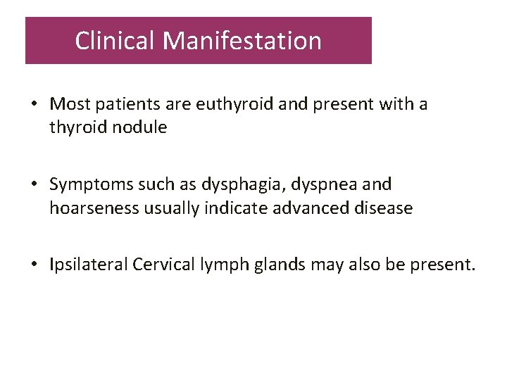 Clinical Manifestation • Most patients are euthyroid and present with a thyroid nodule •