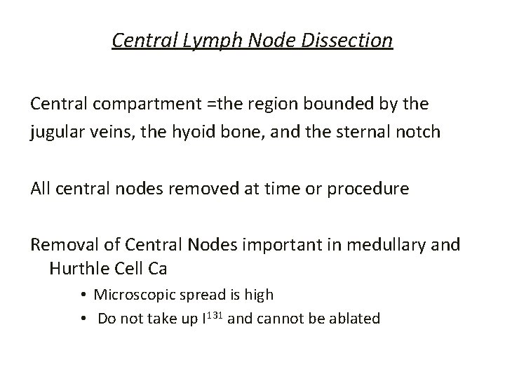 Central Lymph Node Dissection Central compartment =the region bounded by the jugular veins, the