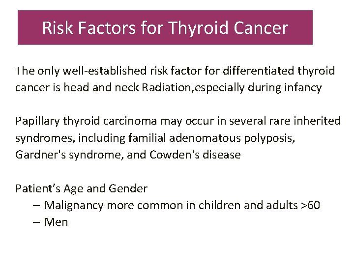 Risk Factors for Thyroid Cancer The only well-established risk factor for differentiated thyroid cancer