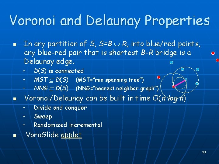 Voronoi and Delaunay Properties n In any partition of S, S=B R, into blue/red